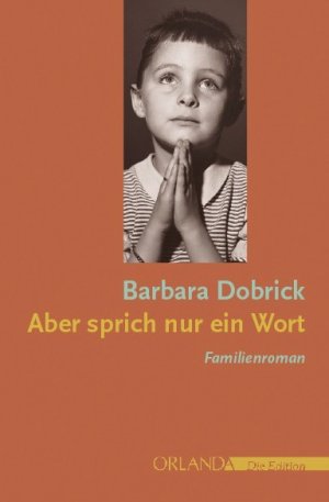 ISBN 9783936937374: Aber sprich nur ein Wort - Familienroman