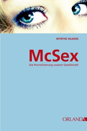 ISBN 9783936937725: McSex - die Pornofizierung unserer Gesellschaft. Aus dem Niederländischen von Cécile Speelman.