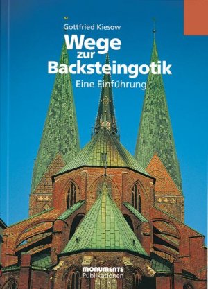 ISBN 9783936942347: Wege zur Backsteingotik - Eine Einführung