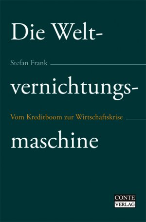 gebrauchtes Buch – Stefan Frank – Die Weltvernichtungsmaschine - Vom Kreditboom zur Wirtschaftskrise