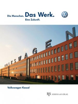 ISBN 9783936962512: Volkswagen Kassel. Die Menschen. Das Werk. Eine Zukunft