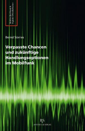 ISBN 9783936962932: Verpasste Chancen und zukünftige Handlungsoptionen im Mobilfunk