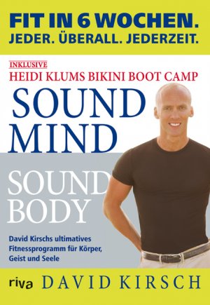 ISBN 9783936994216: Sound Mind, Sound Body - David Kirschs ultimatives Fitnessprogramm für Körper, Geist und Seele