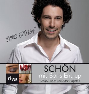 ISBN 9783936994780: Schön mit Boris Entrup - Beauty-Tipps vom Starvisagisten