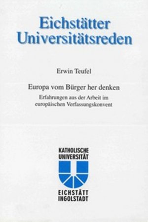 ISBN 9783937082158: Erwin Teufel - Europa vom Bürger her denken - Erfahrungen aus der Arbeit im europäischen Verfassungskonvent