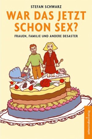 ISBN 9783937088006: War das jetzt schon Sex? : Frauen, Familie und andere Desaster.