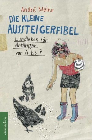 ISBN 9783937088051: Die kleine Aussteigerfibel - Landleben für Anfänger von A - Z