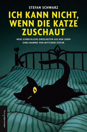 gebrauchtes Buch – Stefan Schwarz – Ich kann nicht, wenn die Katze zuschaut - Neue schreckliche Einzelheiten aus dem Leben eines Mannes von mittlerer Statur