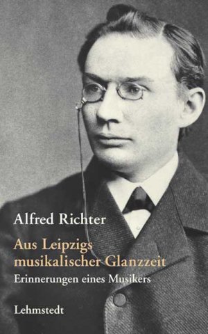 ISBN 9783937146096: Aus Leipzigs musikalischer Glanzzeit : Erinnerungen eines Musikers