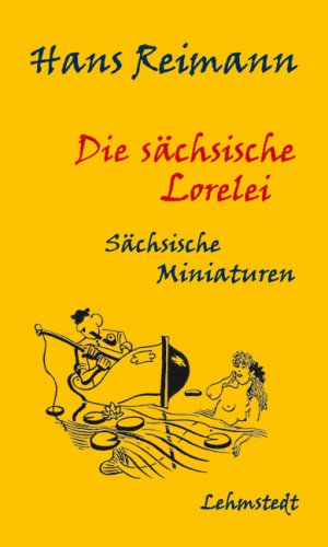 gebrauchtes Buch – Hans Reimann – Die sächsische Lorelei - Sächsische Miniaturen