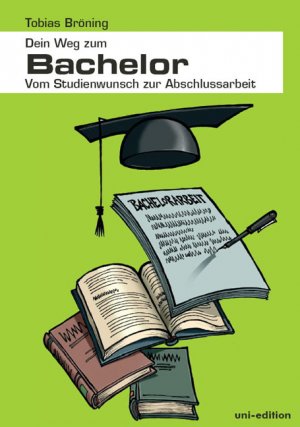 ISBN 9783937151274: Dein Weg zum Bachelor - Vom Studienwunsch zur Abschlussarbeit