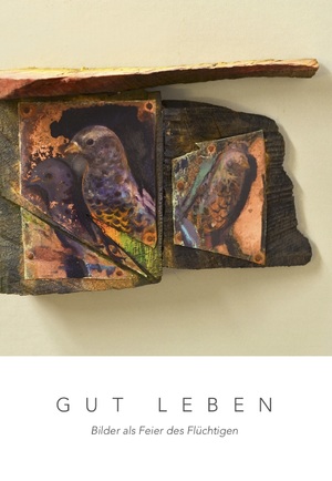 ISBN 9783937155258: GUT LEBEN - Bilder als Feier des Flüchtigen