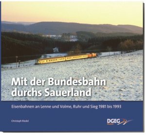 ISBN 9783937189833: Mit der Bundesbahn durchs Sauerland – Eisenbahnen an Lenne und Volme, Ruhr und Sieg 1981 bis 1993