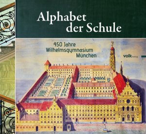 gebrauchtes Buch – Reiner Abenstein – Alphabet der Schule - 450 Jahre Wilhelmsgymnasium München