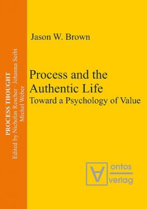 gebrauchtes Buch – Brown, Jason W – Process and the authentic life., Toward a psychology of value.