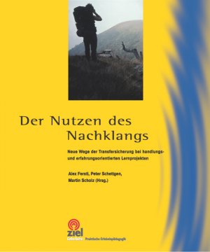 ISBN 9783937210131: Der Nutzen des Nachklangs * Neue Wege der Transfersicherung bei handlungs- und erfahrungsorientierten Lernprojekten