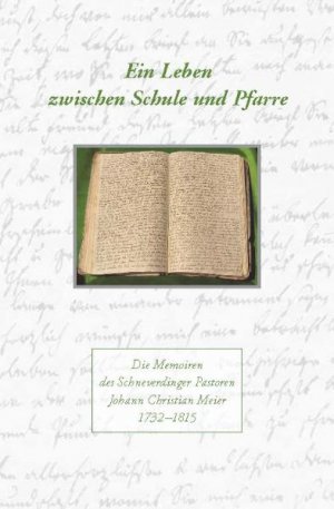 ISBN 9783937301686: Ein Leben zwischen Schule und Pfarre : Die Memoiren des Scheverdinger Pastoren Johann Christian Meier von 1811