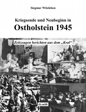 ISBN 9783937324173: Kriegsende und Neubeginn in Ostholstein 1945. Zeitzeugen berichten aus dem Kral.