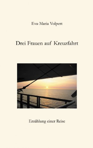 ISBN 9783937343020: Drei Frauen auf Kreuzfahrt - Erzählung einer Reise