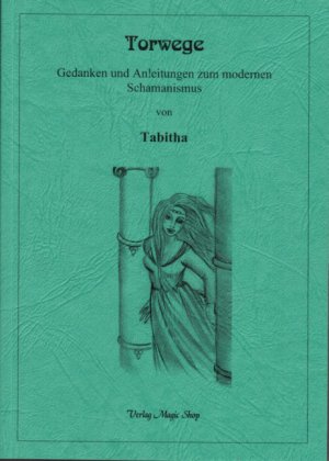 ISBN 9783937363028: Torwege – Gedanken und Anleitungen zum modernen Schamanismus