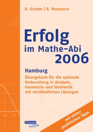 ISBN 9783937366098: Erfolg im Mathe-Abi 2006 Hamburg - Übungsbuch für die optimale Vorbereitung in Analysis, Geometrie und Stochastik mit verständlichen Lösungen