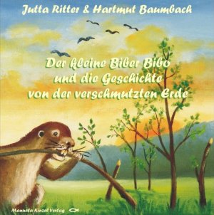 ISBN 9783937367132: Der kleine Biber Bibo und die Geschichte von der verschmutzten Erde