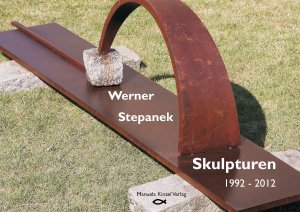 ISBN 9783937367750: Werner Stepanek Skulpturen 1992 - 2012