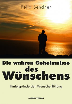 ISBN 9783937392578: Die wahren Geheimnisse des Wünschens Hintergründe der Wunscherfüllung