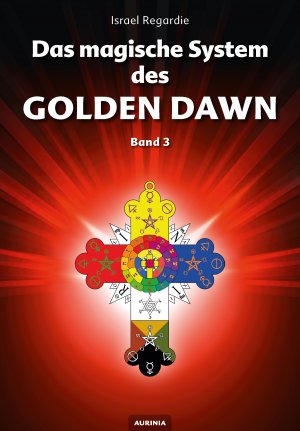 ISBN 9783937392615: Das magische System des Golden Dawn Band 3 - Eine Dokumentation der Lehren, Rituale und Zeremonien des Hermetic Order of the Golden Dawn