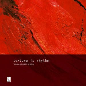 ISBN 9783937406206: Texture is Rhythm - Touching The Surface of Berlin – Fotobildband inkl. 4 Audio CDs (