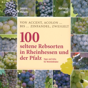 ISBN 9783937467566: 100 Seltene Rebsorten in Rheinhessen und der Pfalz - Von Accent, Acolon… bis… Zinfandel, Zweigelt. Tipps und Infos für Weinliebhaber