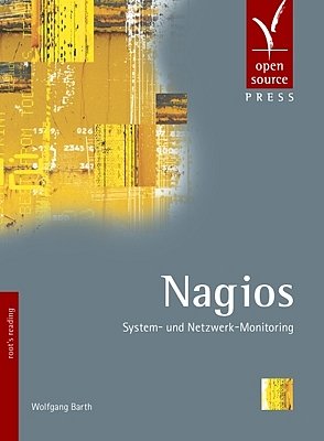 Wolfgang Barth - Nagios. System- und Netzwerk-Monitoring