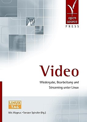 ISBN 9783937514109: Video – Wiedergabe, Bearbeitung und Streaming unter Linux