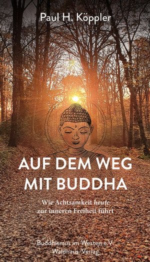 ISBN 9783937660103: Auf dem Weg mit Buddha – Wie Achtsamkeit heute zur inneren Freiheit führt