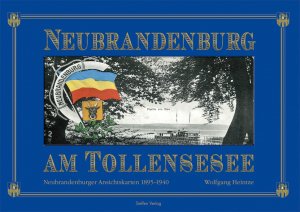 ISBN 9783937669854: Neubrandenburg am Tollensesee – Neubrandenburger Ansichtskarten Motive von 1890 bis 1945