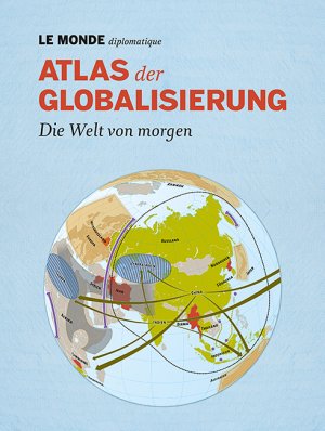 ISBN 9783937683386: Atlas der Globalisierung - Die Welt von morgen