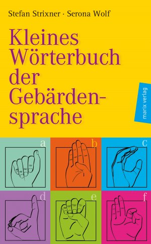 ISBN 9783937715025: Kleines Wörterbuch der Gebärdensprache | Stefan Strixner | Buch | 187 S. | Deutsch | 2014 | Marix Verlag | EAN 9783937715025