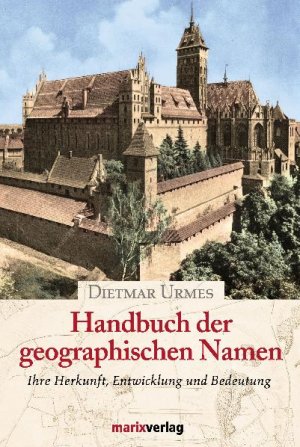 ISBN 9783937715704: Handbuch der geographischen Namen - Ihre Herkunft, Entwicklung und Bedeutung