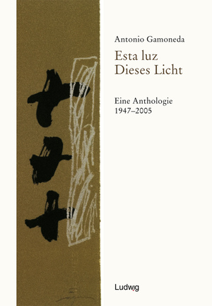 gebrauchtes Buch – Antonio Gamoneda – Esta luz - Dieses Licht. Eine Anthologie 1947 - 2005. Spanisch und Deutsch. Übersetzt von Petra Strien-Bourmer und Manfred Bös.