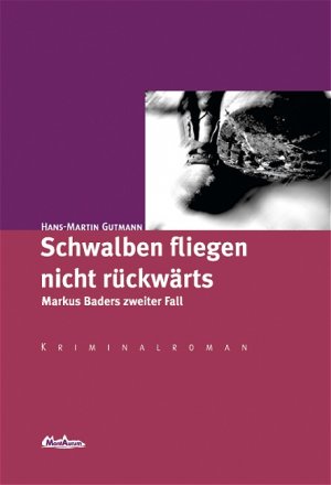 gebrauchtes Buch – Gutmann, Hans M – Schwalben fliegen nicht rückwärts - Markus Baders zweiter Fall