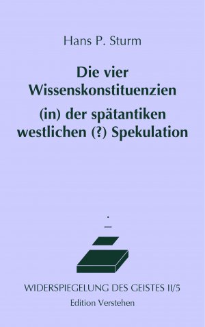 ISBN 9783937736082: Die vier Wissenskonstituenzien (in) der spätantiken westlichen (?) Spekulation oder Philosophie im Dunstkreis des Orients