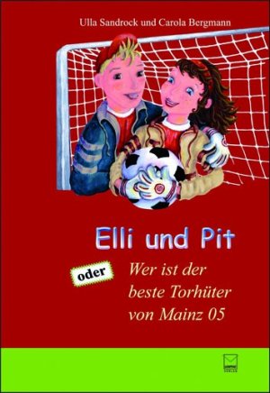 ISBN 9783937782256: Elli und Pit oder: Wer ist der beste Torwart von Mainz 05?