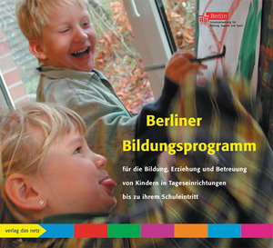 ISBN 9783937785615: Berliner Bildungsprogramm für die Bildung, Erziehung und Betreuung von Kindern in Tageseinrichtungen bis zu ihrem Schuleintritt