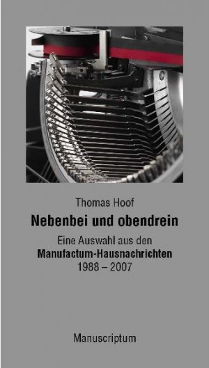 ISBN 9783937801254: Nebenbei und obendrein: Eine Auswahl aus den Manufactum-Hausnachrichten 1988-2007 Gebundene Ausgabe – 11. Dezember 2007