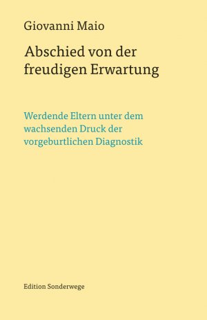 ISBN 9783937801933: Abschied von der freudigen Erwartung - Werdende Eltern unter dem wachsenden Druck der vorgeburtlichen Diagnostik