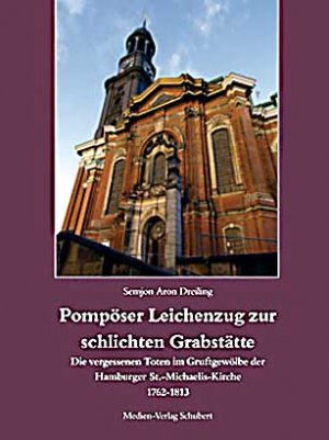 ISBN 9783937843094: Pompöser Leichenzug zur schlichten Grabstätte - Die vergessenen Toten im Gruftgewölbe der Hamburger Sankt-Michaelis-Kirche 1762-1813