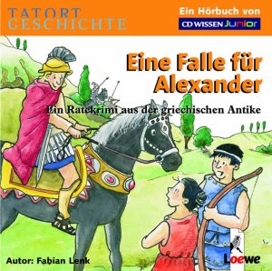 ISBN 9783937847740: CD WISSEN Junior - Tatort Geschichte. Eine Falle für Alexander - Ein Ratekrimi aus der griechischen Antike