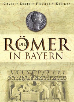 ISBN 9783937872117: Die Römer in Bayern