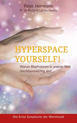 gebrauchtes Buch – Peter Herrmann – HYPERSPACE YOURSELF! - Warum Biophotonen in unserer Welt überlebenswichtig sind ... (A46)