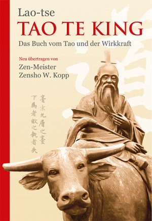 ISBN 9783937883892: Tao Te King. Das Buch vom Tao und der Wirkkraft. Lao-tse; neu übertragen und mit einer Einführung von Zen-Meister Zensho W. Kopp.